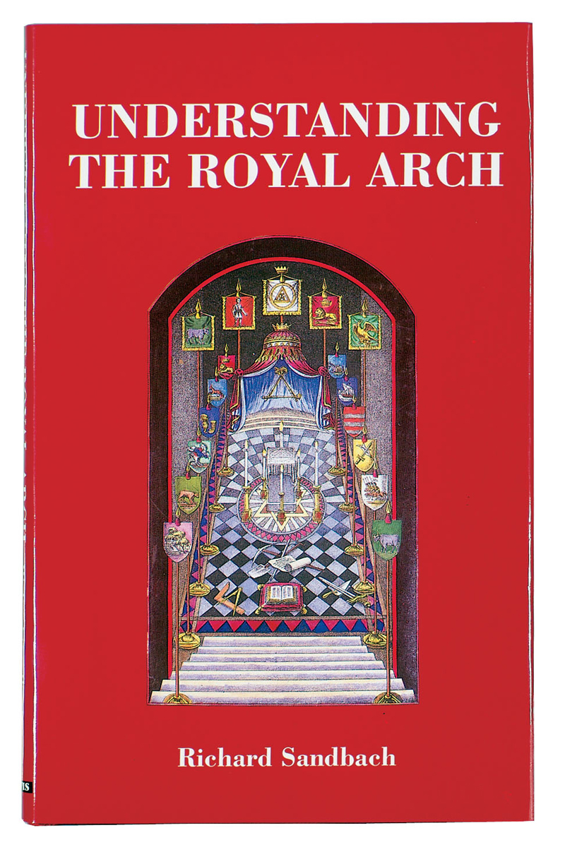 Understanding the Royal Arch by Richard Sandbach