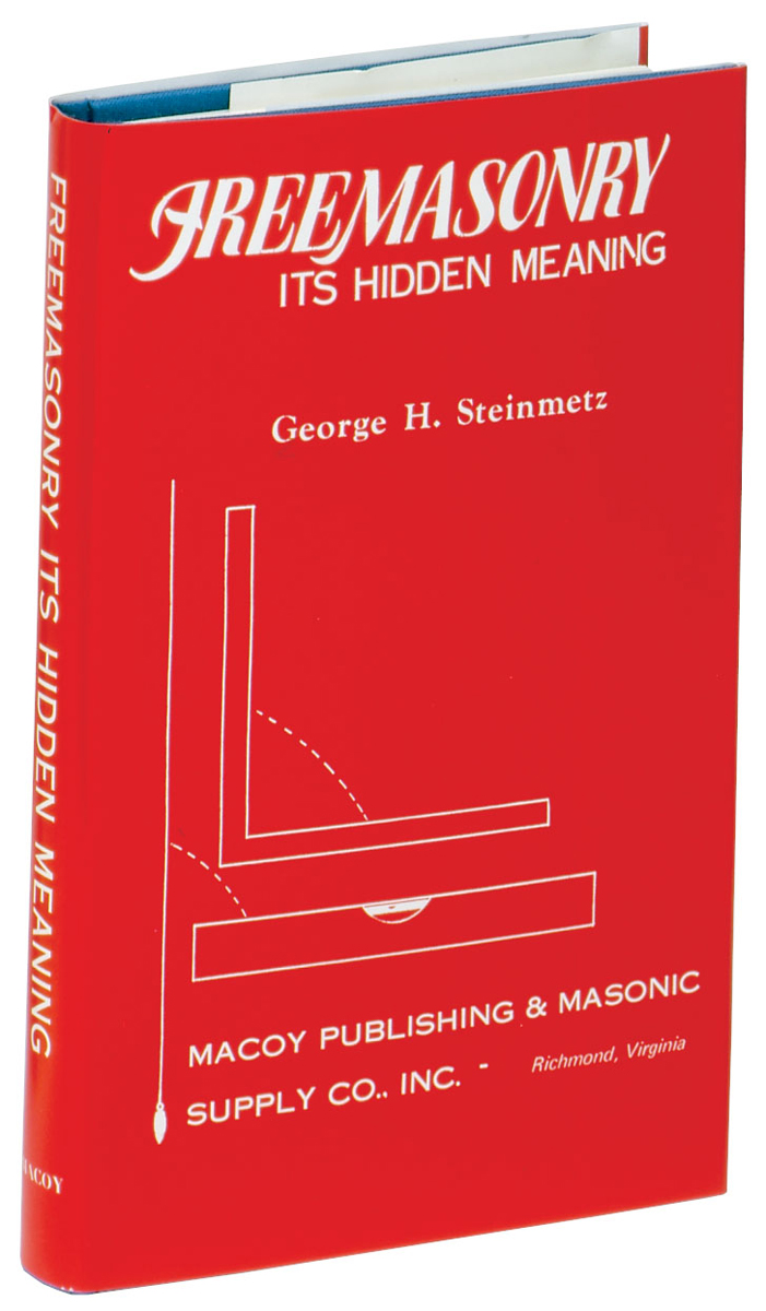 Freemasonry:  Its Hidden Meaning by George H. Steinmetz