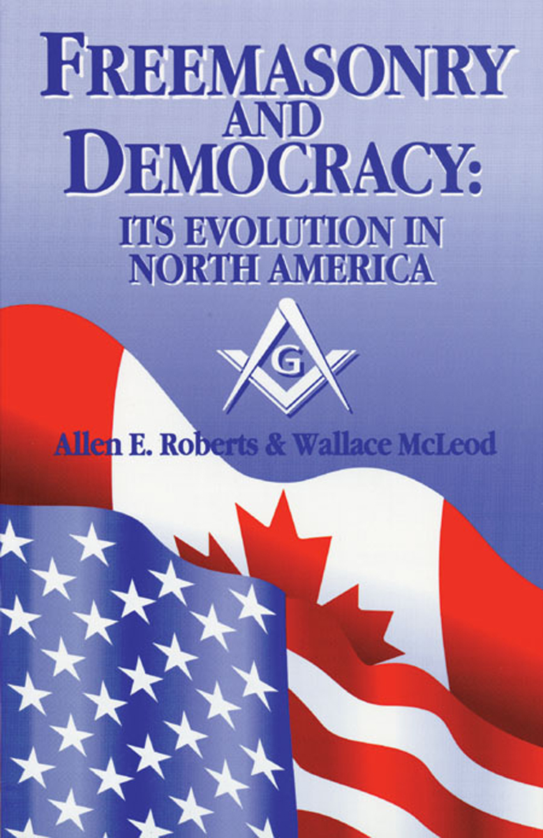 Freemasonry and Democracy:  Its evolution in North America