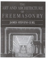 The Art and Architecture of Freemasonry by James Stevens Curl