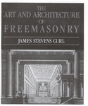 The Art and Architecture of Freemasonry by James Stevens Curl