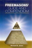 Freemason's Guide and Compendium  by Benard E. Jones