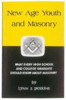 New Age Youth and Masonry by Lynn F Perkins  M. A. PhB