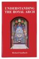 Understanding the Royal Arch by Richard Sandbach