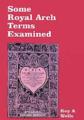 Some Royal Arch Terms Examined by Roy A Wells