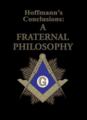 Hoffman's Conclusions:  A Fraternal Philosophy by John Henry Hoffman