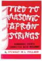 Tied to Masonic Apron Strings by Stewart M.L. Pollard