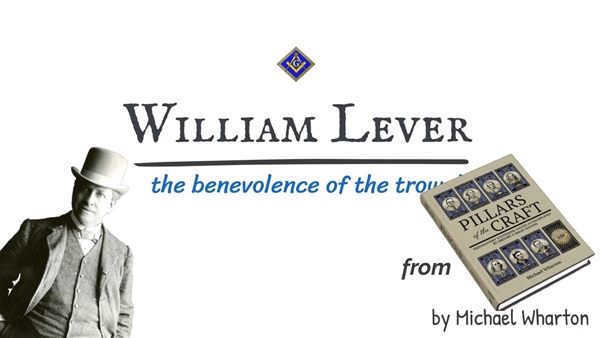 William Lever: The Pillar of Benevolence