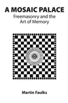 A Mosaic Palace - Freemasonry and the art of memory