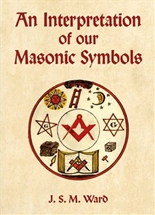 An Interpretation of our Masonic Symbols