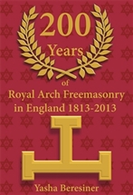 200 Years of Royal Arch Freemasonry In England 1813-2013