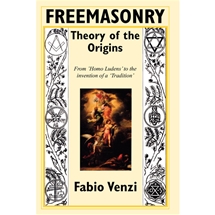 Freemasonry - Theory of the Origins by Fabio Venzi