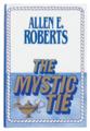 The Mystic Tie by Allen Roberts