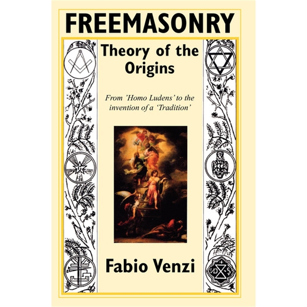 Freemasonry - Theory of the Origins by Fabio Venzi