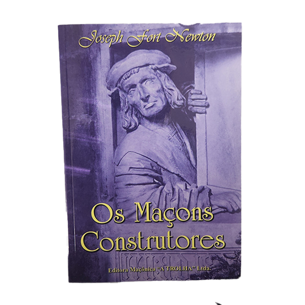 Os Macons Construtores by Joseph Fort Newton - Sold As Is