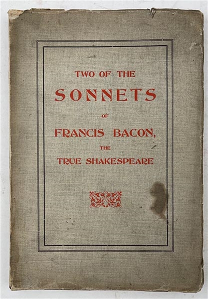 Two of the Sonnets of Francis Bacon the True Shakespeare