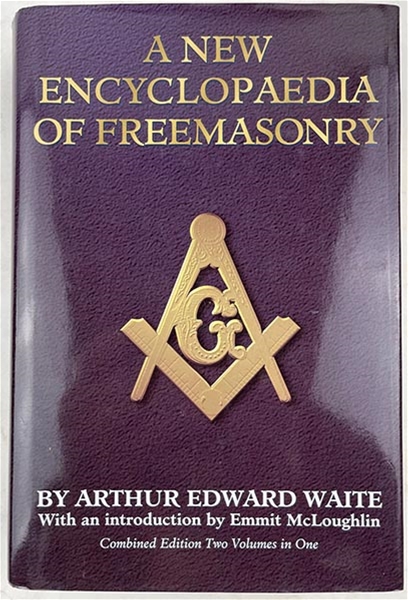 A New Encyclopedia of Freemasonry By A.E. Waite
