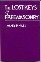 Lost Keys of Freemasonry, The or The Secret of Hiram Abiff