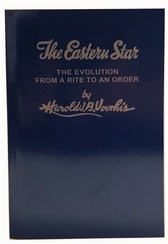 The Eastern Star The Evolution from a Rite to an Order by Voorhis 33 degree